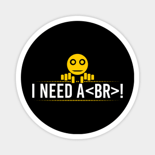 I Need A Break Coding Magnet